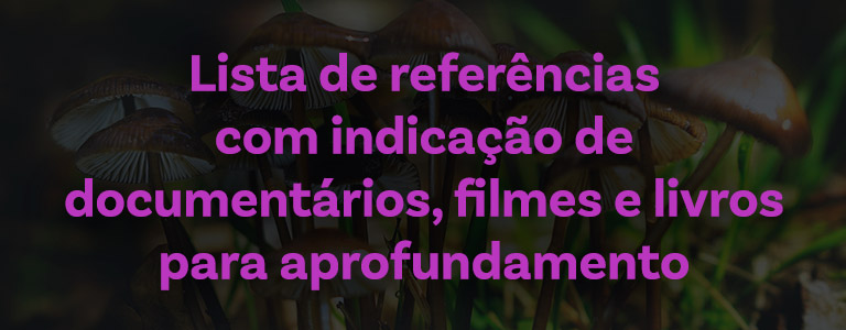 lista de referências com indicação de documentários, filmes e livros para aprofundamento